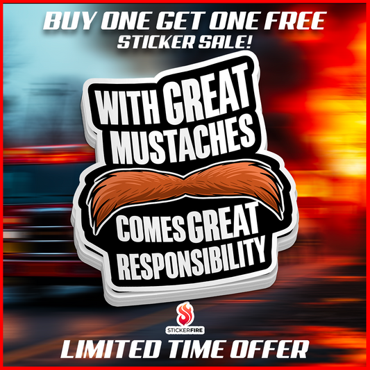 Great Mustaches Comes Great Responsibility Firefighter Sticker