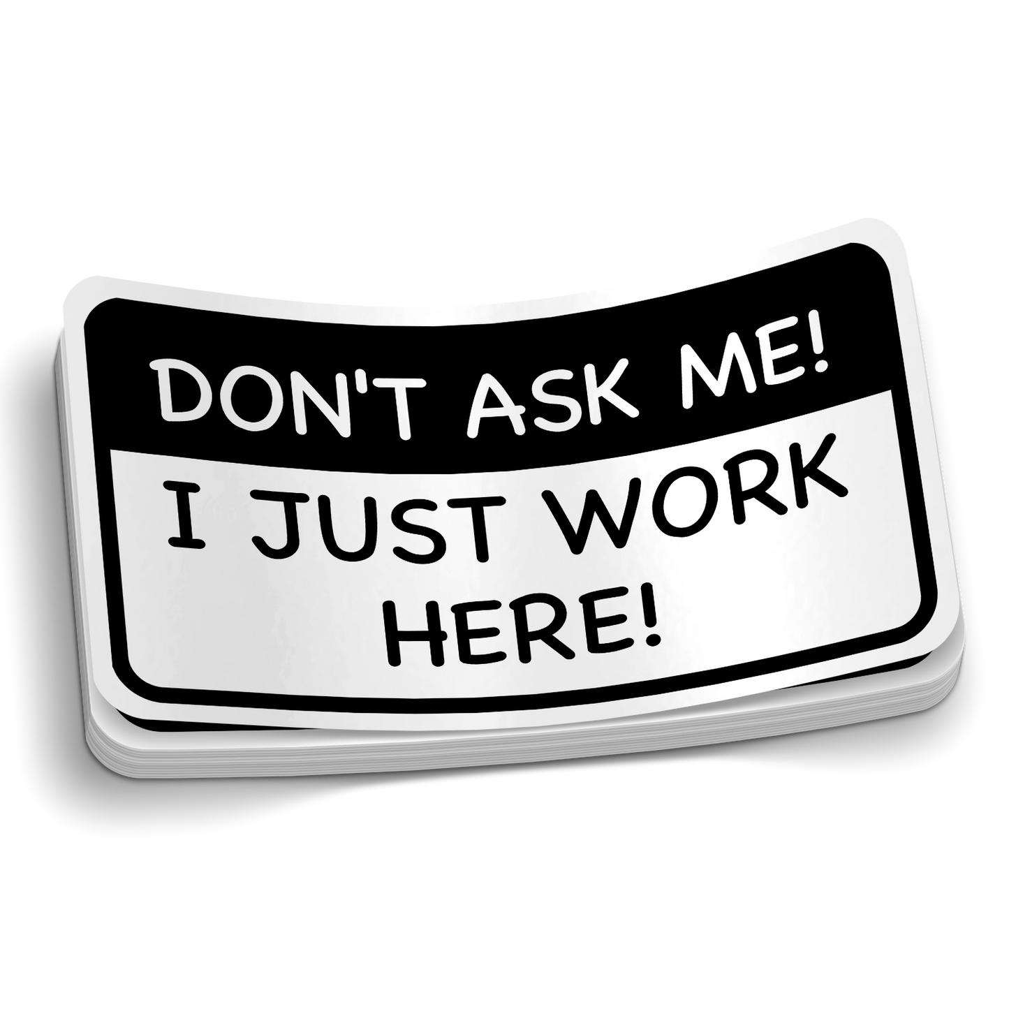 I Just Work Here Sticker