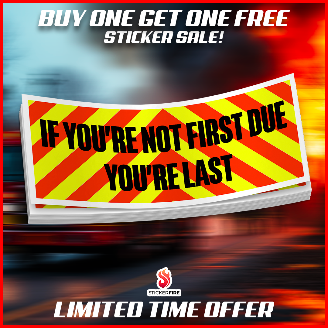 Not First If You're Not First Due, You're Last | Firefighter Sticker – Alpenglow ...