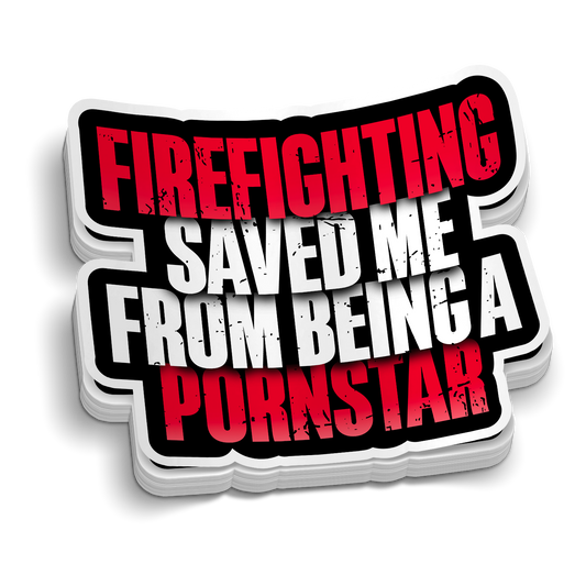 Firefighting Saved Me Sticker