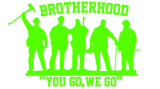 BROTHERHOOD YOU GO WE GO WINDOW DECAL