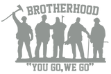 BROTHERHOOD YOU GO WE GO WINDOW DECAL