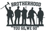BROTHERHOOD YOU GO WE GO WINDOW DECAL