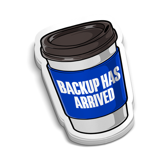 Backup Has Arrived - Police Tumbler Stickers