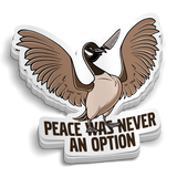 Peace Was Never An Option Sticker