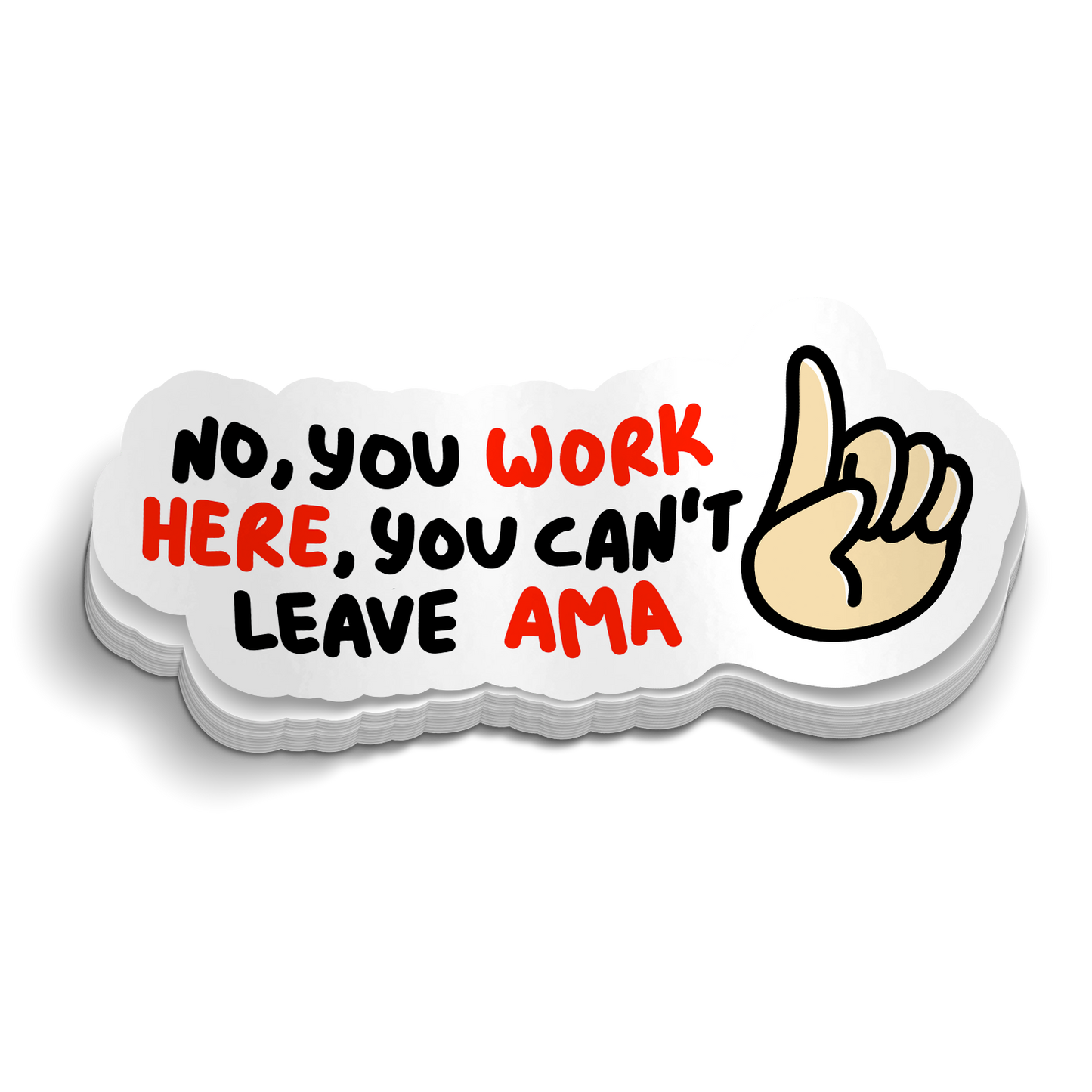 You Work Here, You Can't Leave AMA Medical Sticker