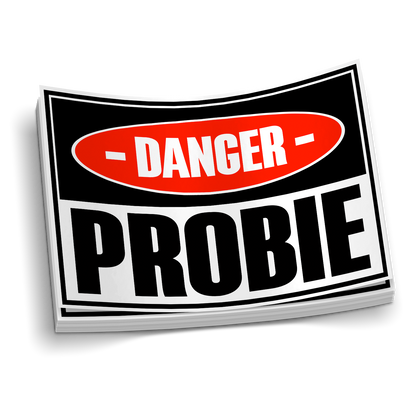 Danger - PROBIE Funny Firefighter Sticker