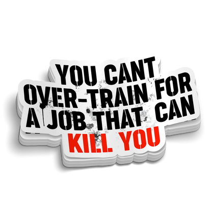 You Can't Overtrain for a Job Sticker