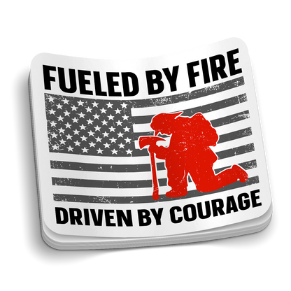 Fueled By Fire, Driven By Courage Firefighter Sticker