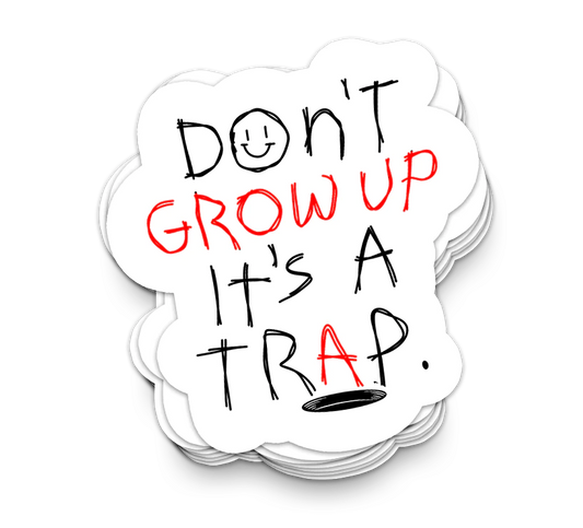 Don't Grow Up - Funny Tumbler Stickers