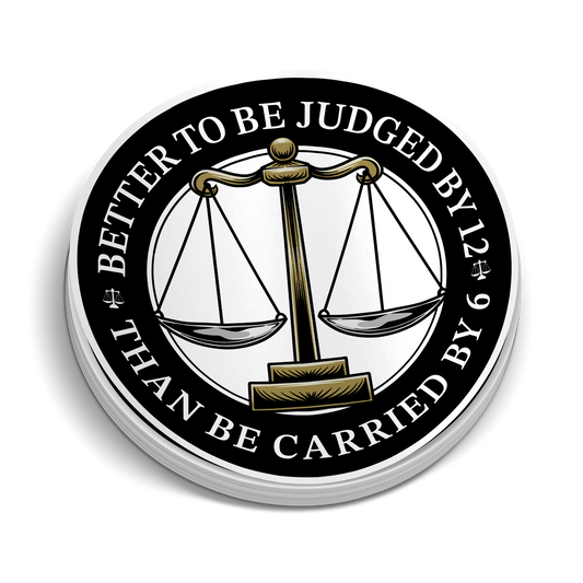 Better to Be Judged By 12 Police Sticker